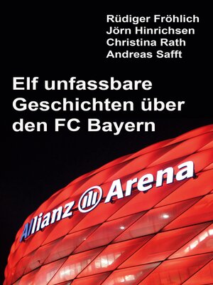 cover image of Elf unfassbare Geschichten über den FC Bayern
